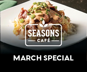 Seasons Cafe March Special