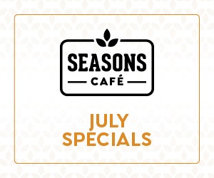 Seasons Cafe July Specials